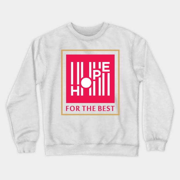 Hope For The Best Crewneck Sweatshirt by GeeTee